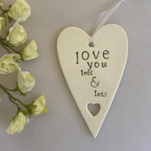 Load image into Gallery viewer, Ceramic Heart Love you lots and lots
